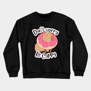 Don't worry be cappy - a cute capybara in a dount Crewneck Sweatshirt